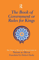 The Book of Government or Rules for Kings : The Siyar al Muluk or Siyasat-nama of Nizam al-Mulk-9781138964884