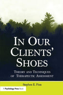 In Our Clients' Shoes : Theory and Techniques of Therapeutic Assessment-9781138972421