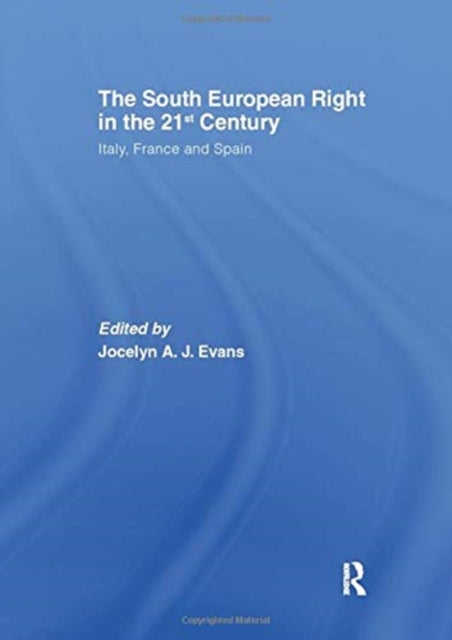 The South European Right in the 21st Century : Italy, France and Spain-9781138982604
