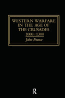 Western Warfare in the Age of the Crusades 1000-1300-9781138987029