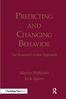 Predicting and Changing Behavior : The Reasoned Action Approach-9781138995215