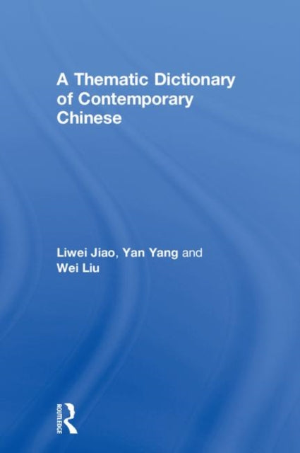 A Thematic Dictionary of Contemporary Chinese-9781138999527