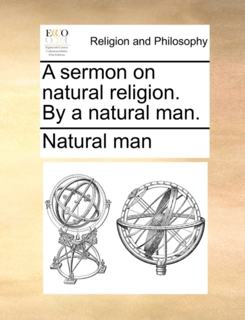 A Sermon on Natural Religion. by a Natural Man.-9781140900115