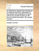 An attempt to display the importance of classical learning, addressed to the parents and guardians of youth