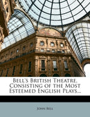 Bell's British Theatre, Consisting of the Most Esteemed English Plays...-9781147242362