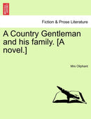A Country Gentleman and His Family. [A Novel.]-9781240870882