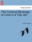 The Comical Revenge; or Love in a Tub, etc.