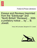 Essays and Reviews [reprinted from the "Edinburgh" and "North British" Reviews] ... With a prefatory notice ... by ... B. Jowett.-9781241227760