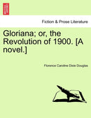Gloriana; Or, the Revolution of 1900. [A Novel.]-9781241231934