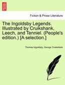 The Ingoldsby Legends. Illustrated by Cruikshank, Leech, and Tenniel. (People's Edition.) [A Selection.]-9781241241667