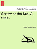 Sorrow on the Sea. a Novel. Vol. III.-9781241401023