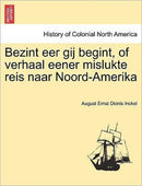 Bezint eer gij begint, of verhaal eener mislukte reis naar Noord-Amerika-9781241412999