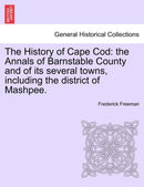 The History of Cape Cod : the Annals of Barnstable County and of its several towns, including the district of Mashpee.-9781241418540