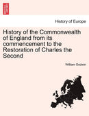 History of the Commonwealth of England from its commencement to the Restoration of Charles the Second-9781241426637