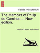 The Memoirs of Philip de Comines ... New edition.-9781241426736