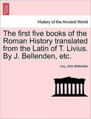 The first five books of the Roman History translated from the Latin of T. Livius. By J. Bellenden, etc.-9781241441371