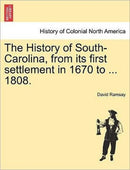 The History of South-Carolina, from its first settlement in 1670 to ... 1808. VOL. I.-9781241455347