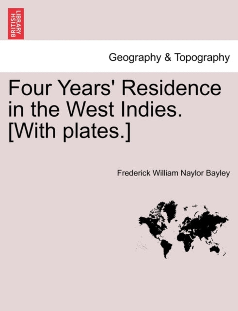 Four Years'' Residence in the West Indies. [With plates.]