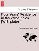 Four Years'' Residence in the West Indies. [With plates.]