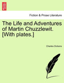 The Life and Adventures of Martin Chuzzlewit. [With plates.]-9781241572372