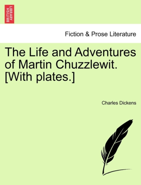 The Life and Adventures of Martin Chuzzlewit. [With plates.]-9781241572372