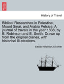Biblical Researches in Palestine and the Adjacent Regions : A Journal of the Travels in the Years 1838 & 1852, Volume 1-9781241607562