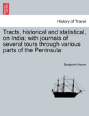 Tracts, Historical and Statistical, on India; With Journals of Several Tours Through Various Parts of the Peninsula-9781241607975