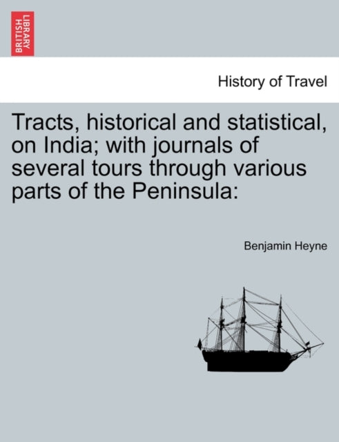 Tracts, Historical and Statistical, on India; With Journals of Several Tours Through Various Parts of the Peninsula-9781241607975