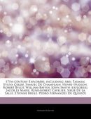 Articles on 17th-Century Explorers, Including : Abel Tasman, Evliya a Elebi, Samuel de Champlain, Henry Hudson, Robert Bylot, William Baffin, John Smith (Explorer), Jacob Le Maire, Rene-Robert Cavelie-9781243169884