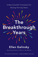 The Breakthrough Years : A New Scientific Framework for Raising Thriving Teens-9781250062048