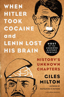 When Hitler Took Cocaine and Lenin Lost His Brain : History's Unknown Chapters-9781250078773