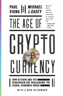 The Age of Cryptocurrency : How Bitcoin and the Blockchain Are Challenging the Global Economic Order-9781250081551
