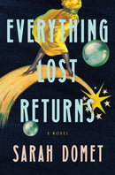 Everything Lost Returns : A Novel-9781250087898