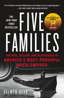 Five Families : The Rise, Decline, and Resurgence of America's Most Powerful Mafia Empires-9781250101709