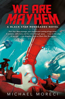We Are Mayhem : A Black Star Renegades Novel-9781250117854