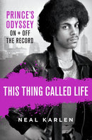 This Thing Called Life : Prince's Odyssey, On and Off the Record-9781250135247