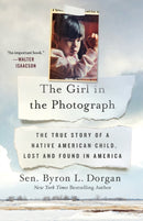 The Girl in the Photograph : The True Story of a Native American Child, Lost and Found in America-9781250173645