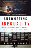 Automating Inequality : How High-Tech Tools Profile, Police, and Punish the Poor-9781250215789