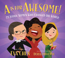A is for Awesome! : 23 Iconic Women Who Changed the World-9781250215994