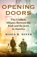 Opening Doors : The Unlikely Alliance Between the Irish and the Jews in America-9781250243928