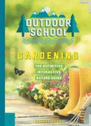 Outdoor School: Gardening : The Definitive Interactive Nature Guide-9781250262851
