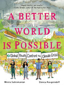 A Better World Is Possible : Global Youth Confront the Climate Crisis-9781250262981