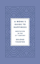 A Monk's Guide to Happiness : Meditation in the 21st Century-9781250266828