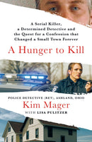 A Hunger to Kill : A Serial Killer, a Determined Detective, and the Quest for a Confession That Changed a Small Town Forever-9781250274885