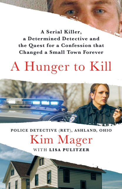 A Hunger to Kill : A Serial Killer, a Determined Detective, and the Quest for a Confession That Changed a Small Town Forever-9781250274885