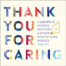 Thank You for Caring : A Celebration of Nurses, Doctors, and Other Health-Care Heroes-9781250275080