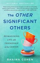 The Other Significant Others : Reimagining Life with Friendship at the Center-9781250280916