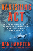 Vanishing Act : The Enduring Mystery Behind the Legendary Doolittle Raid over Tokyo-9781250283245