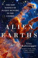 Alien Earths : The New Science of Planet Hunting in the Cosmos-9781250283634