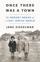 Once There Was a Town : The Memory Books of a Lost Jewish World-9781250284334